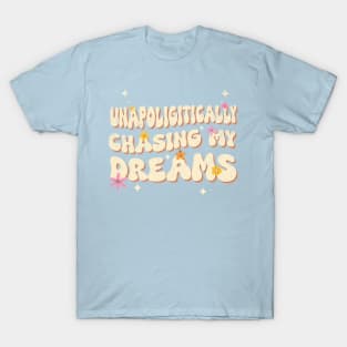 Chasing my Dreams Quote T-Shirt